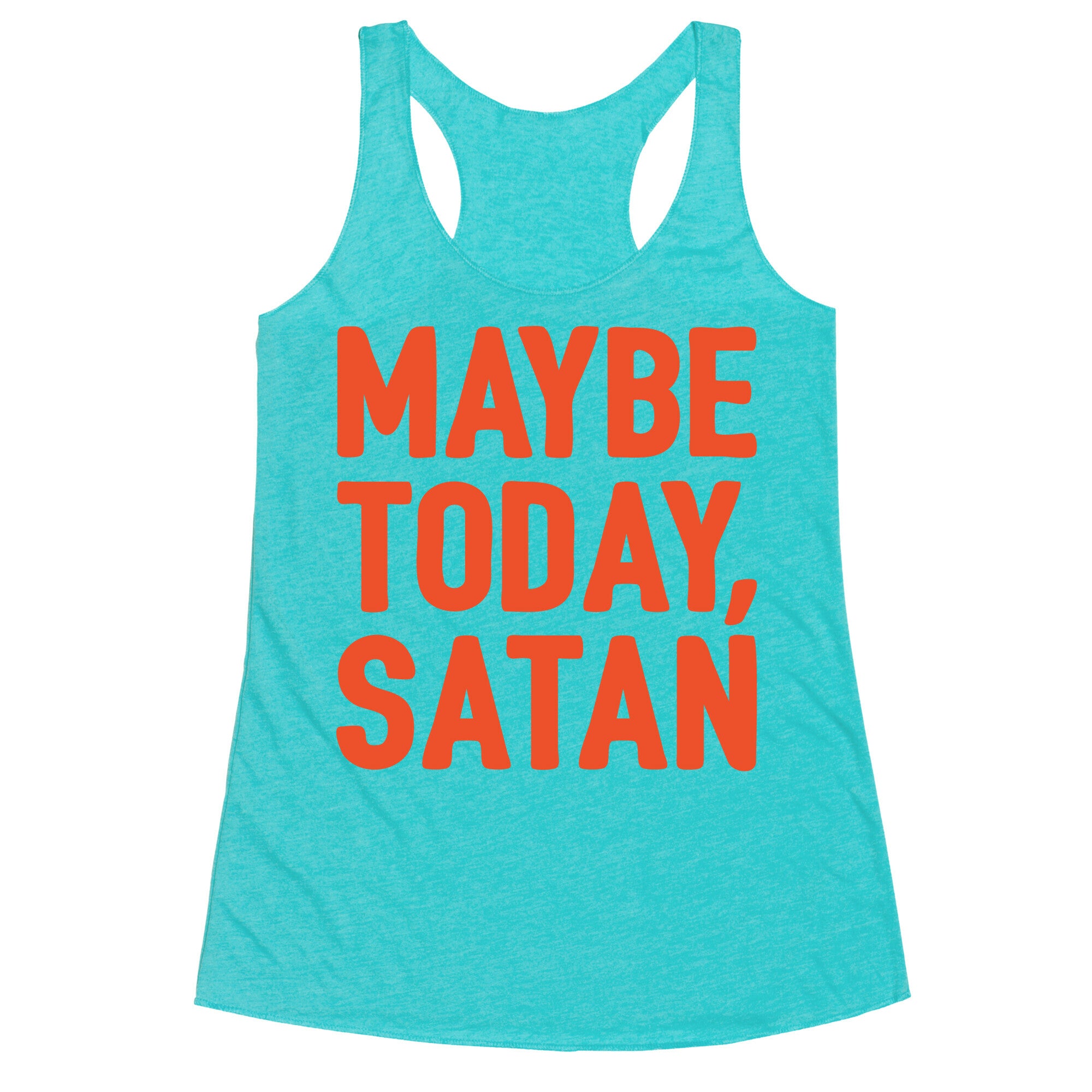 Maybe Today Satan Parody White Print Racerback Tank